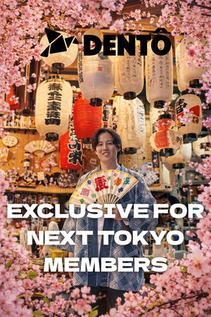 Exclusive for Next Tokyo Members